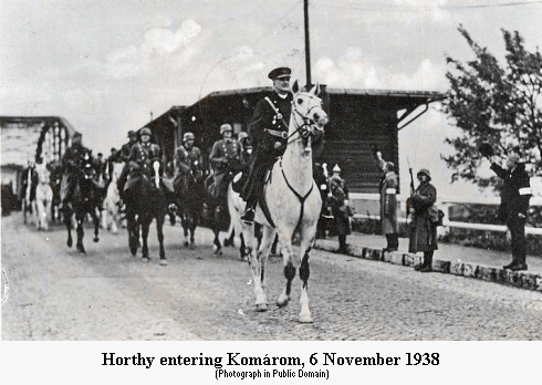 The Regent Miklos Horth leading a parade into Komrom (now Komrno in Slovakia) on 6 November 1938 to mark the return of south-east Czechoslovakia